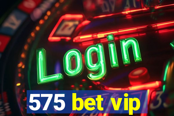 575 bet vip